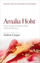 Amalia Holst: On the Vocation of Woman to Higher Intellectual Education-9780192845948