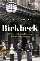 Birkbeck : 200 Years of Radical Learning for Working People-9780192846631