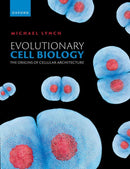 Evolutionary Cell Biology : The Origins of Cellular Architecture-9780192847287