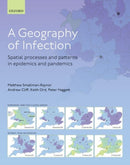 A Geography of Infection : Spatial Processes and Patterns in Epidemics and Pandemics-9780192848390