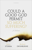 Could a Good God Permit So Much Suffering? : A Debate-9780192848550