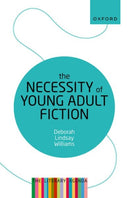 The Necessity of Young Adult Fiction : The Literary Agenda-9780192848970