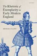 The Rhetoric of Exemplarity in Early Modern England-9780192849335