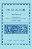 Proclus: Commentary on Timaeus, Book 1 Procli Diadochi ((Procli Diadochi, In Platonis Timaeum Commentaria Librum Primum)-9780192856036