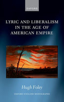 Lyric and Liberalism in the Age of American Empire-9780192857095
