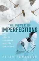 The Power of Imperfections : A Key to Technology, Love, Life and Survival-9780192857477