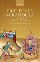 Pico della Mirandola on Trial : Heresy, Freedom, and Philosophy-9780192858375