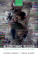 Algorithmic Reason : The New Government of Self and Other-9780192859624