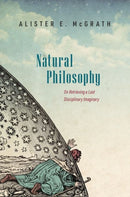 Natural Philosophy : On Retrieving a Lost Disciplinary Imaginary-9780192865731