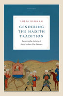 Gendering the Hadith Tradition : Recentring the Authority of Aisha, Mother of the Believers-9780192865984