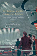 Civilization and the Culture of Science : Science and the Shaping of Modernity, 1795-1935-9780192866288