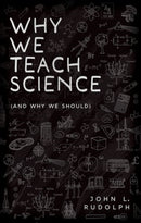 Why We Teach Science : (and Why We Should)-9780192867193