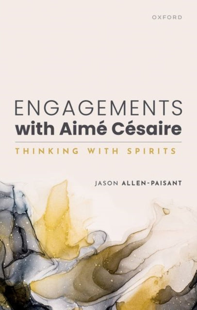 Engagements with Aime Cesaire : Thinking with Spirits-9780192867223