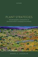 Plant Strategies : The Demographic Consequences of Functional Traits in Changing Environments-9780192867957