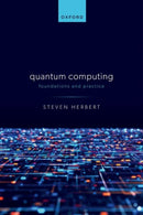 Quantum Computing : Foundations and Practice-9780192868435