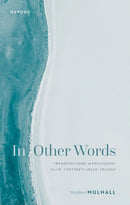 In Other Words : Transpositions of Philosophy in J.M. Coetzee's 'Jesus' Trilogy-9780192869715