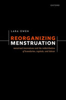 Reorganizing Menstruation : Menstrual Innovations and the Redistribution of Boundaries, Capitals, and Labour-9780192870582