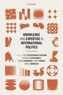 Knowledge and Expertise in International Politics : A Handbook-9780192871145