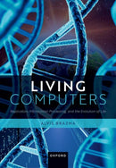 Living Computers : Replicators, Information Processing, and the Evolution of Life-9780192871947