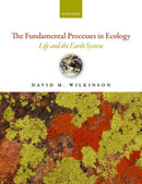 The Fundamental Processes in Ecology : Life and the Earth System-9780192884657