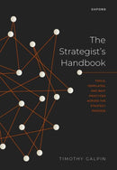 The Strategist's Handbook : Tools, Templates, and Best Practices Across the Strategy Process-9780192885289