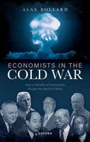Economists in the Cold War : How a Handful of Economists Fought the Battle of Ideas-9780192887399