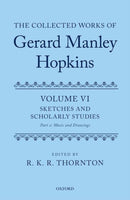 The Collected Works of Gerard Manley Hopkins : Volume VI: Sketches and Scholarly Studies, Part II: Musical Settings and Sketches-9780192889140