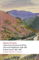 Leaves from the Journal of Our Life in the Highlands, 1848-1861 & More Leaves, 1862-1882-9780192893864