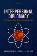 Interpersonal Diplomacy : The Making of Atomic Bonds in International Crises-9780192897503