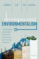Developmental Environmentalism : State Ambition and Creative Destruction in East Asia's Green Energy Transition-9780192898500