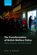 The Transformation of British Welfare Policy : Politics, Discourse, and Public Opinion-9780192898890