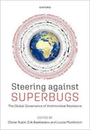 Steering Against Superbugs : The Global Governance of Antimicrobial Resistance-9780192899477