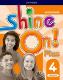 Shine On! Plus: Level 4: Workbook : Keep playing, learning, and shining together!-9780194071017
