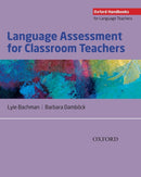 Language Assessment for Classroom Teachers : Classroom-based language assessments: why, when, what and how?-9780194218399