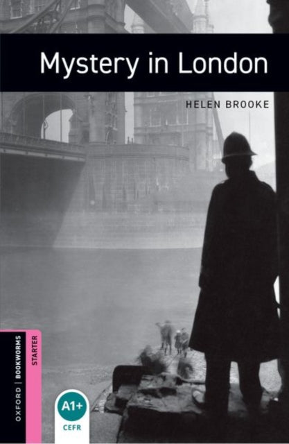 Oxford Bookworms Library: Starter:: Mystery in London
