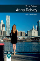 Oxford Bookworms Library: Level 3: True Crime: Anna Delvey : Graded readers for secondary and adult learners-9780194267441