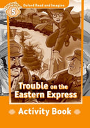 Oxford Read and Imagine: Level 5: Trouble on the Eastern Express Activity Book-9780194737234
