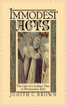 Immodest Acts : The Life of a Lesbian Nun in Renaissance Italy-9780195042252
