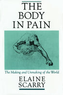 The Body in Pain : The Making and Unmaking of the World-9780195049961