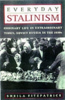 Everyday Stalinism : Ordinary Life in Extraordinary Times: Soviet Russia in the 1930s-9780195050011