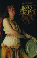 Idols of Perversity : Fantasies of Feminine Evil in Fin-de-Siecle Culture-9780195056525