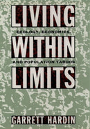 Living Within Limits : Ecology, Economics, and Population Taboos-9780195093858