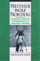 Neither Wolf Nor Dog : American Indians, Environment, and Agrarian Change-9780195117943
