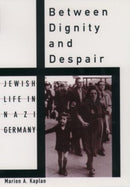 Between Dignity and Despair : Jewish Life in Nazi Germany-9780195130928