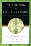 Tibetan Yoga and Secret Doctrines : Or Seven Books of Wisdom of the Great Path, according to the late Lama Kazi Dawa-Samdup's English Rendering-9780195133141