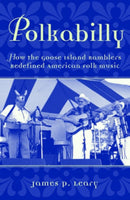 Polkabilly : How the Goose Island Ramblers Redefined American Folk Music-9780195141061