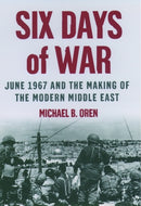Six Days of War: June 1967 and the Making of the Modern Middle East-9780195151749