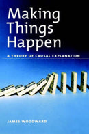 Making Things Happen : A Theory of Causal Explanation-9780195189537