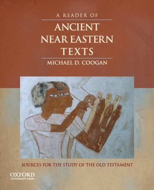 A Reader of Ancient Near Eastern Texts : Sources for the Study of the Old Testament-9780195324921