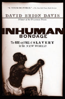 Inhuman Bondage : The Rise and Fall of Slavery in the New World-9780195339444